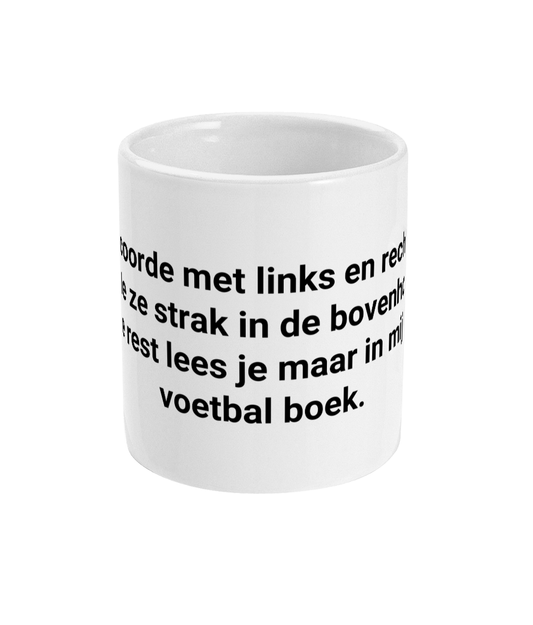 Ik scoorde met links en rechts,  kopte ze strak in de bovenhoek. De rest lees je maar in mijn voetbal boek.