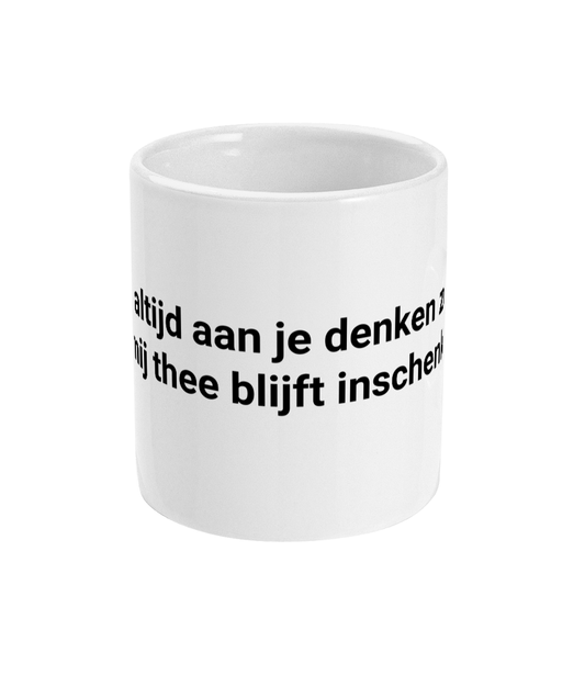 Ik zal altijd aan je denken zolang je mij thee blijft inschenken