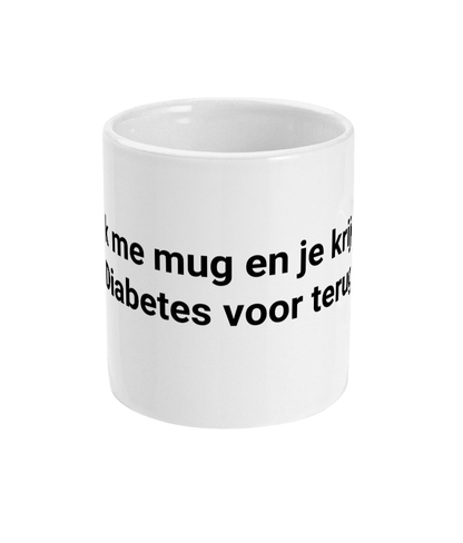 Steek me mug en je krijgt er Diabetes voor terug.