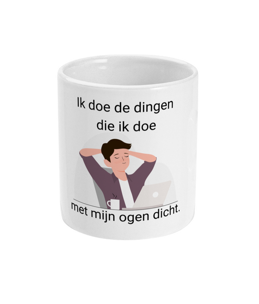 Ik doe de dingen die ik doe met mijn ogen dicht.