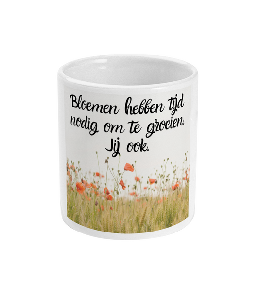 Bloemen hebben tijd nodig om te groeien. Jij ook.