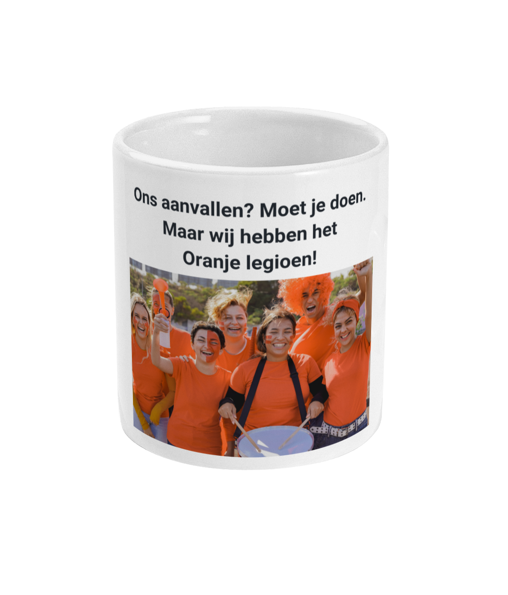 Ons aanvallen? Moet je doen. Maar wij hebben het Oranje legioen!