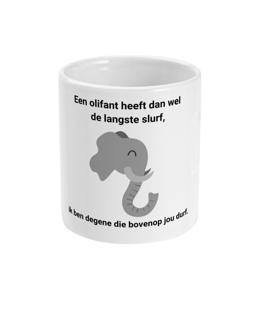 Een olifant heeft dan wel de langste slurf, ik ben degene die bovenop jou durf.