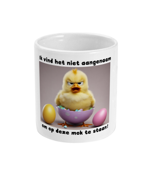 Ik vind het niet aangenaam om op deze mok te staan!