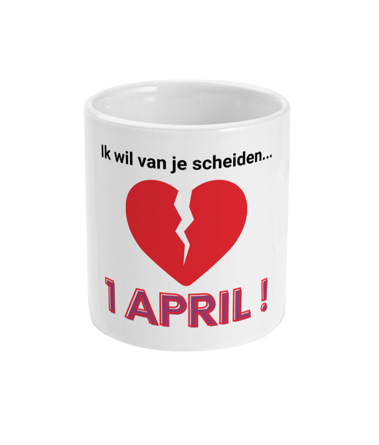 Ik wil van je scheiden...1 april!