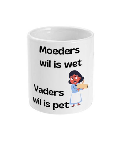 Moeders wil is wet Vaders wil is pet