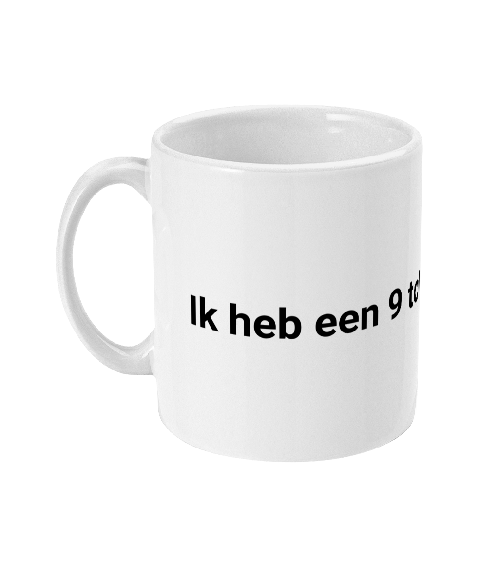 Ik heb een 9 tot 4 mentaliteit