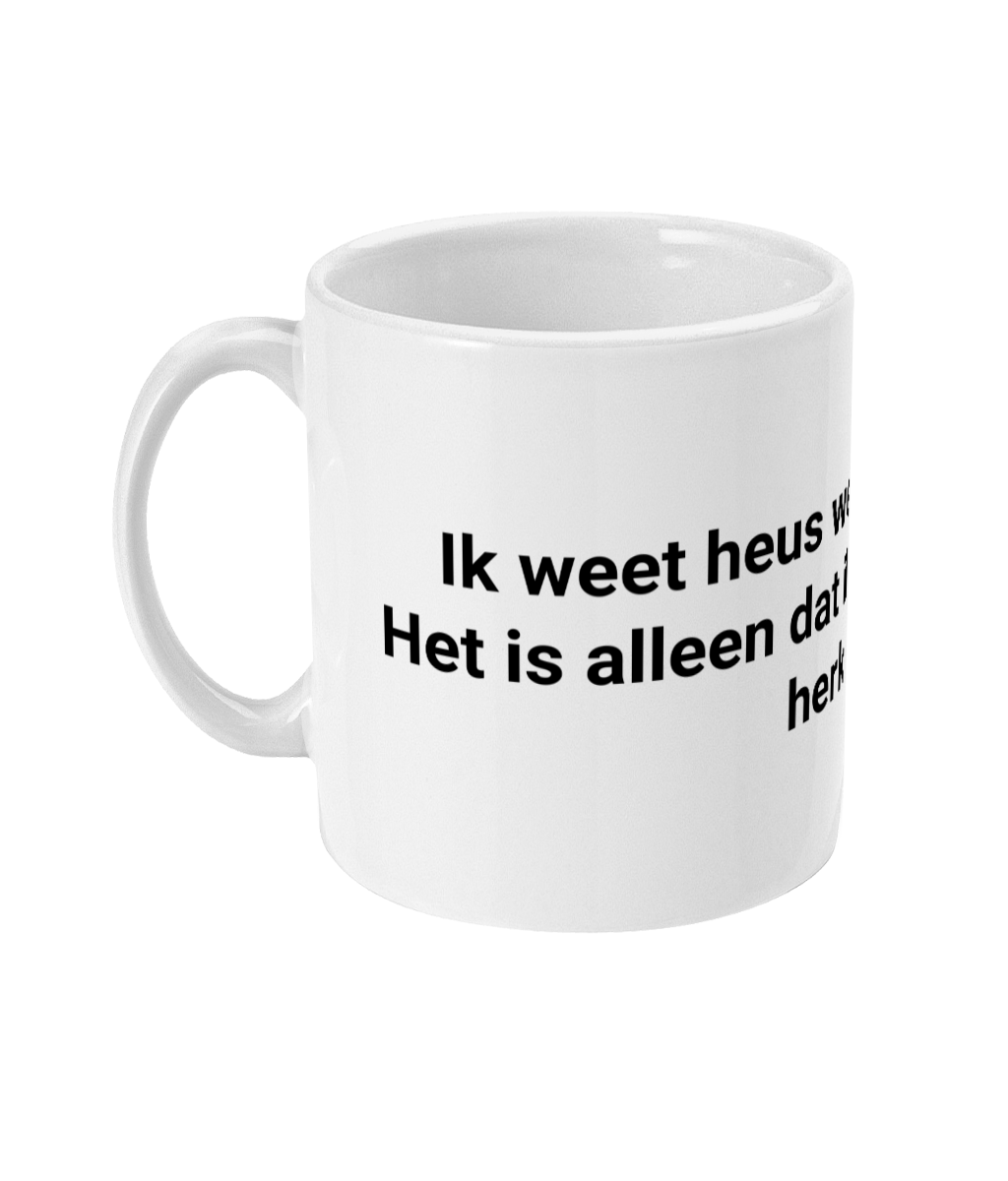 Ik weet heus wel waar ik ben. Het is alleen dat ik niemand meer herken.