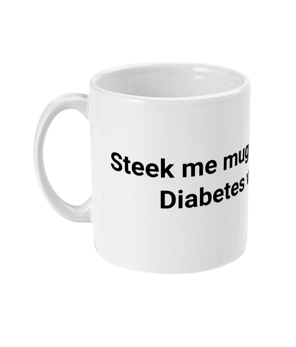 Steek me mug en je krijgt er Diabetes voor terug.