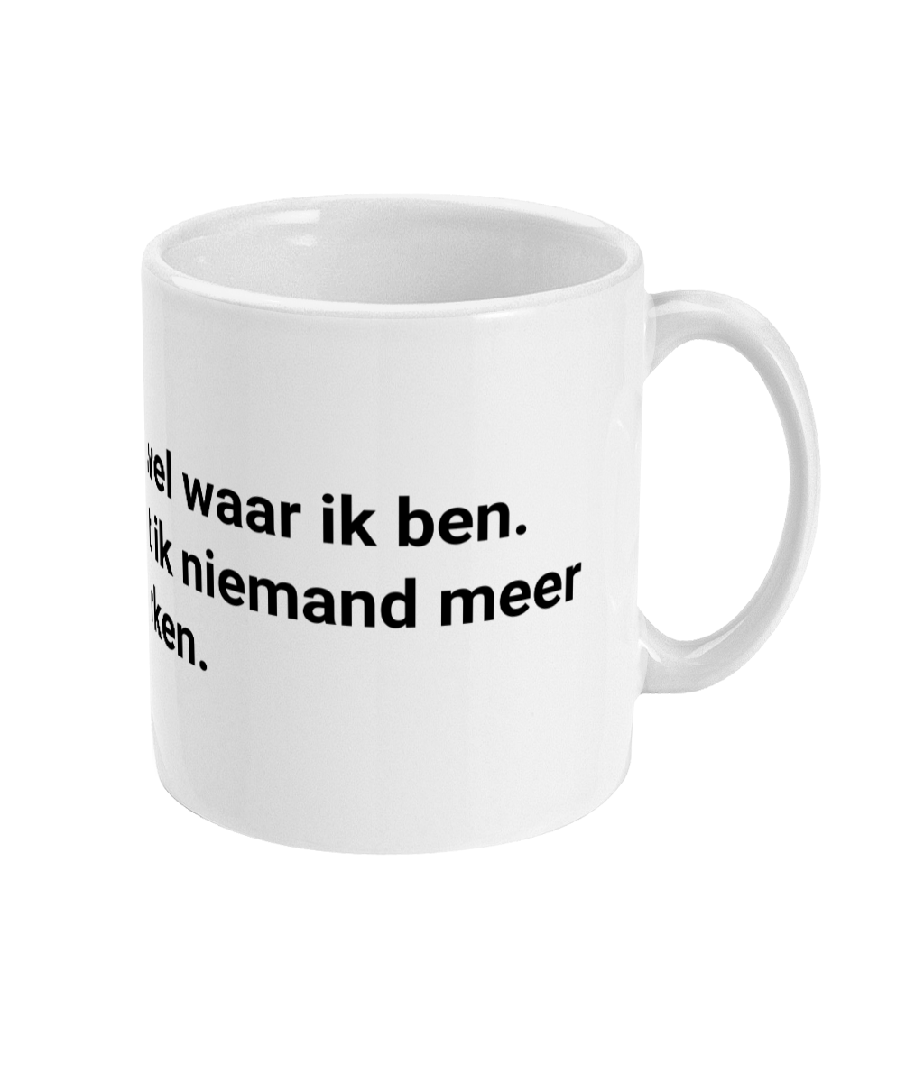 Ik weet heus wel waar ik ben. Het is alleen dat ik niemand meer herken.